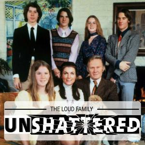 The Loud Family - UnShattered: "An American Family" on Filming the First Reality TV Show