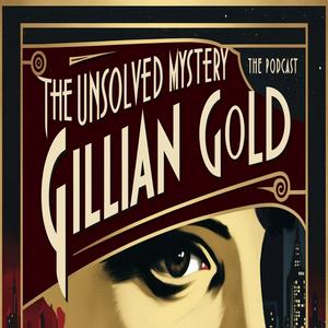 The Unsolved Mystery Of Gillian Gold - Unravel The Truth