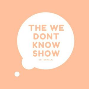 The We Don't Know Show