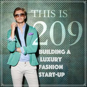 This Is 209: Building a Luxury Fashion Start-Up