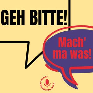 GEH BITTE! - Mach' ma was!