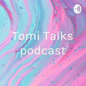 Tomi Talks podcast