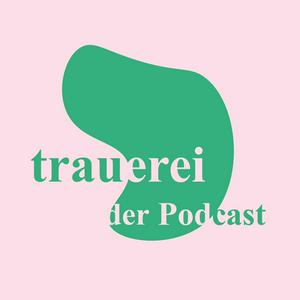 Trauerei – Gespräche über Tod, Trauer und das Leben