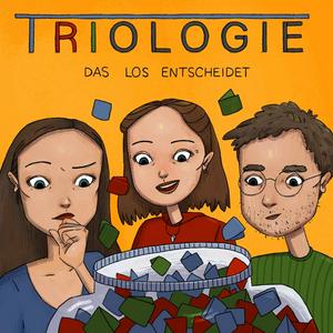 TRIOLOGIE - Das Los entscheidet