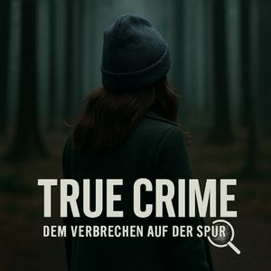 True Crime- Dem Verbrechen auf der Spur