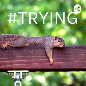 #TRYING