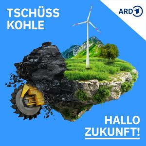 Tschüss Kohle, hallo Zukunft!