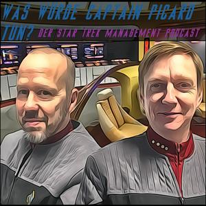 Was würde Captain Picard tun? - Der Star Trek-Management-Podcast