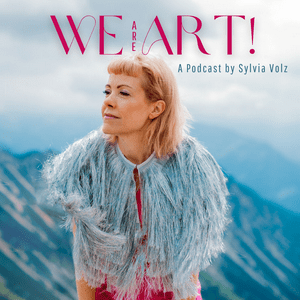 We Are Art! – a Podcast by Dr. Sylvia Volz