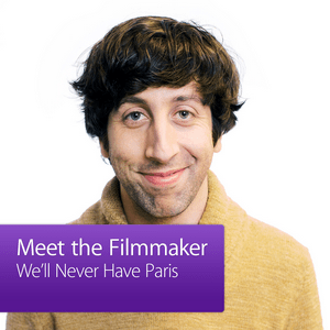 We’ll Never Have Paris: Meet The Filmmaker