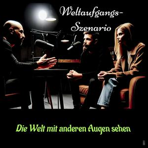 Weltaufgangsszenario - Die Welt mit anderen Augen sehen!