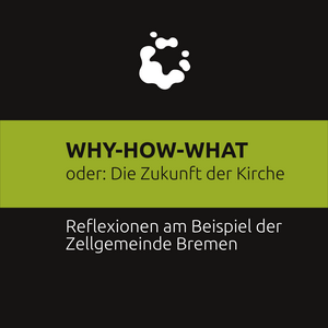 WHY-HOW-WHAT oder: Zukunft der Kirche