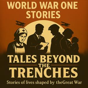 World War One Stories- Tales Beyond The Trenches
