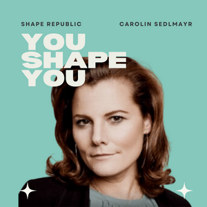 YOU SHAPE YOU